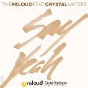 The Reloud feat Crystal Waters - Say Yeah Radio Edit