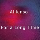 Allienso - For A Long Time Intro Mix