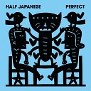 Half Japanese - Here We Are