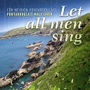 Cor Meibion Pontarddulais - Let all men sing