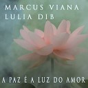 Marcus Viana feat Lulia Dib - A Paz a Luz do Amor