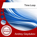 Andrey Gaydukov - Time Loop Original Mix