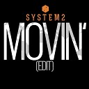 System2 - Movin Edit
