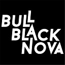 Bull Black Nova - Motionless