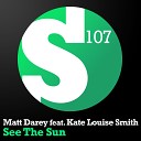 Matt Darey feat Kate Louise S - See The Sun Toby Hedges Remix