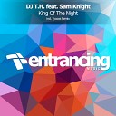 DJ T H feat Sam Knight - King Of The Night Radio Edit