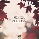 RiCh CA - All Just Mine Original Mix