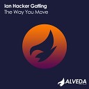 Ian Hacker Gatling - The Way You Move Original Mix