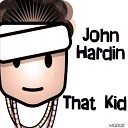 John Hardin - That Kid
