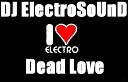 DJ ElectroSoUnD - Dead Love (Original Mix)