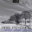 Aris Psychas - I Need Your Love Original Mix