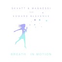 SKVATT Magnessi feat Edward McEvenue - Breath In Motion Original Mix