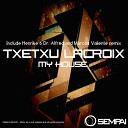 Txetxu Lacroix - My House Marcos Valiente Remix