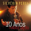 Silv rio Peres feat Gen sio de Souza - Te Louvamos