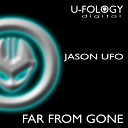 Jason UFO - Far From Gone Original Mix