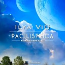 Ilya Vig - Pacilistrica Behind The Sunset Remix