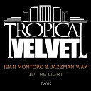 Iban Montoro Jazzman Wax - In The Light Original Mix