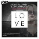 Mordax Bastards Edward Madison feat Lenny… - Love Original Mix