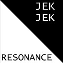 JEK JEK - Resonance Original Mix