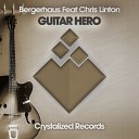 Bergerhaus feat Chris Linton - Guitar Hero Original Mix