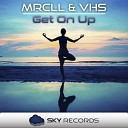 MRCLL vHs - Get On Up Original Mix