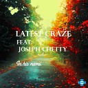 Latest Craze feat Joseph Chetty - In His Name MG s Latest Craze Dub Mix