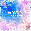 SYAN - Your Love Original Mix