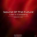 Sound of the Future - Lost In Company Original Mix