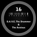 D A V E The Drummer The Anxious - Hydraulix 16 C Original Mix