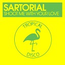 Sartorial - Shoot Me With Your Love