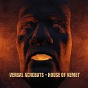 Verbal Acrobats - House of Kemet