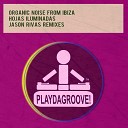 Organic Noise From Ibiza - Hojas Iluminadas Jason Rivas Club Remix