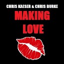 Chris Kaeser feat Chris Burke - Making Love
