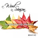 Benny Ho - Connecting Through Fellowship Pt 2