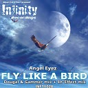 Angel Eyez - Fly Like A Bird Dougal Gammer Mix
