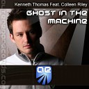 Kenneth Thomas feat Colleen Riley - Ghost In The Machine Original Mix