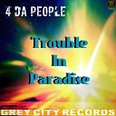 4 da People - Trouble in Paradise