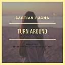 Bastian Fuchs - Turn Around Original Mix