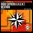 Dudu Capoeira K E N T - Mexendo Original Mix