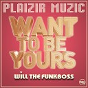 Will The Funkboss - Want To Be Yours Instrumental Mix