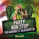 Ted Ganung Blackout JA - Party Non Stop