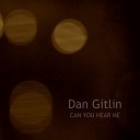 Dan Gitlin - I Know You Can Hear Me Original Mix