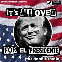 Detroit Illharmonic Symphony - It s All over for El Presidente The Donald…