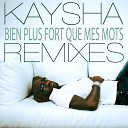 Kaysha - Bien plus fort que mes mots Dj Kizouk Remix