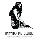 Hawaiian Pistoleros - Some of These Days