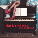 Dark Red Rose - Woman Of Dance