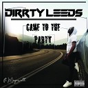 Dirrty Leeds feat Megawatt - Came To The Party