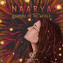 Naarya - Legends Of The World Original Mix