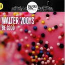 Walter Vooys - Be Good Original Mix