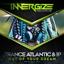 Trance Atlantic IP - Out Of Your Dream Original Mix